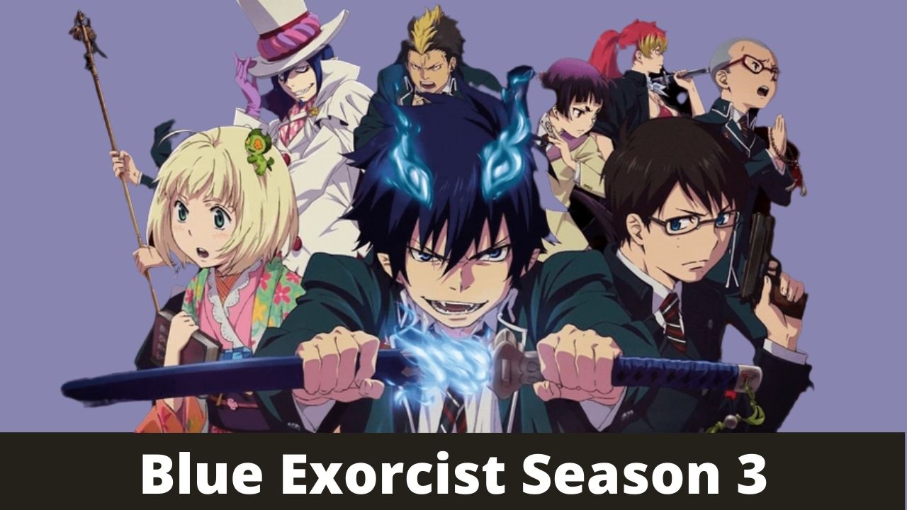 Blue Exorcist Season 3 Premiere Date, Plot, Cast, Trailer, & Spoilers