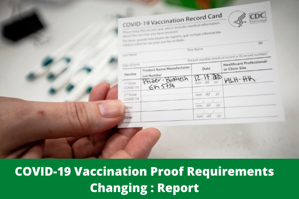 COVID-19 Vaccination Proof Requirements Changing : Report