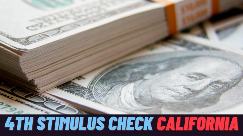 California 4th Stimulus Check Update Eligible To Receive Up To $1,100 (1)