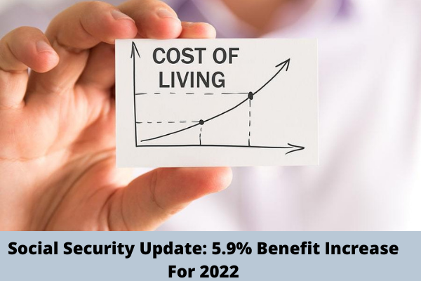 Social Security Update: 5.9% Benefit Increase For 2022