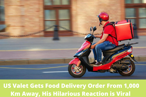 US Valet Gets Food Delivery Order From 1,000 Km Away, His Hilarious Reaction is Viral