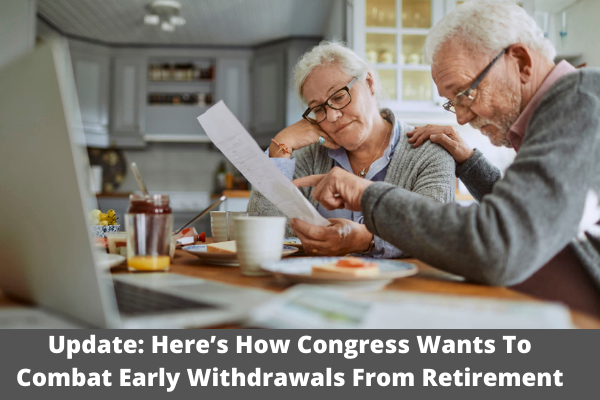 Update: Here’s How Congress Wants To Combat Early Withdrawals From Retirement Accounts
