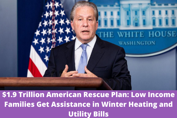 $1.9 Trillion American Rescue Plan: Low Income Families Get Assistance in Winter Heating and Utility Bills