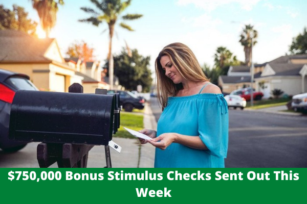 $750,000 Bonus Stimulus Checks Sent Out This Week
