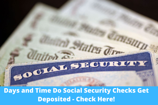Days and Time Do Social Security Checks Get Deposited - Check Here!