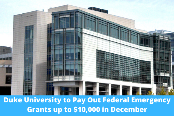 Duke University to Pay Out Federal Emergency Grants up to $10,000 in December