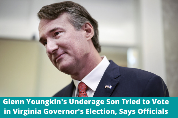 Glenn Youngkin's Underage Son Tried to Vote in Virginia Governor's Election, Says Officials