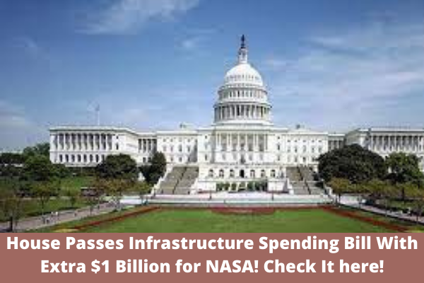 House Passes Infrastructure Spending Bill With Extra $1 Billion for NASA! Check It here!