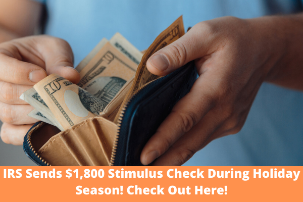 IRS Sends $1,800 Stimulus Check During Holiday Season! Check Out Here!