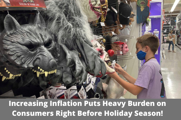 Increasing Inflation Puts Heavy Burden on Consumers Right Before Holiday Season!
