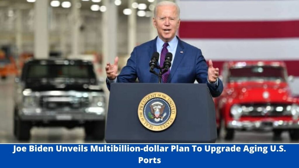 Joe Biden Unveils Multibillion-dollar Plan To Upgrade Aging U.S. Ports
