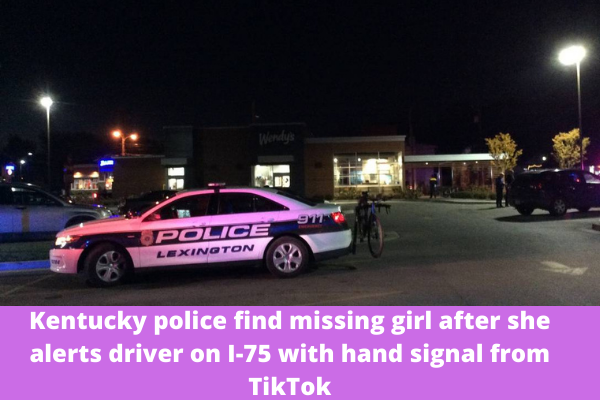 Kentucky police find missing girl after she alerts driver on I-75 with hand signal from TikTok