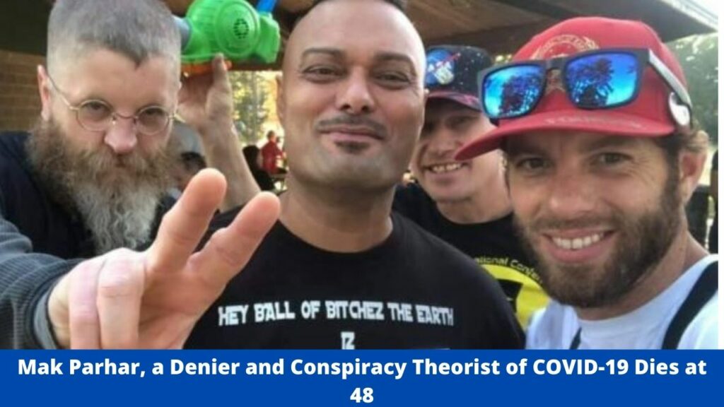 Mak Parhar, a Denier and Conspiracy Theorist of COVID-19 Dies at 48