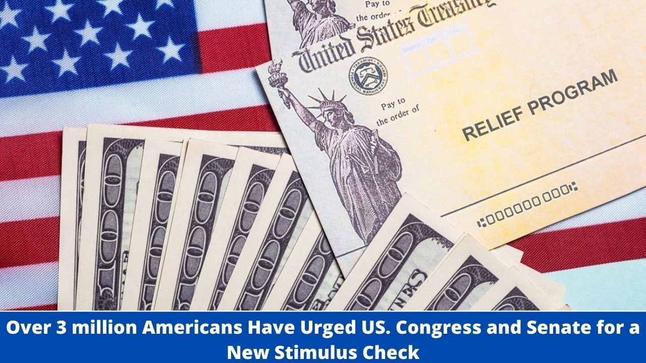 Over 3 million Americans Have Urged US. Congress and Senate for a New Stimulus Check