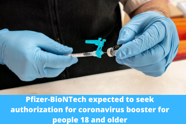 Pfizer-BioNTech expected to seek authorization for coronavirus booster for people 18 and older