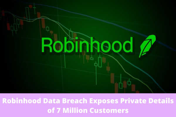 Robinhood Data Breach Exposes Private Details of 7 Million Customers