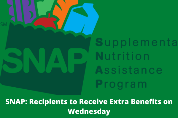 SNAP: Recipients to Receive Extra Benefits on Wednesday