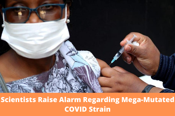 Scientists Raise Alarm Regarding Mega-Mutated COVID Strain