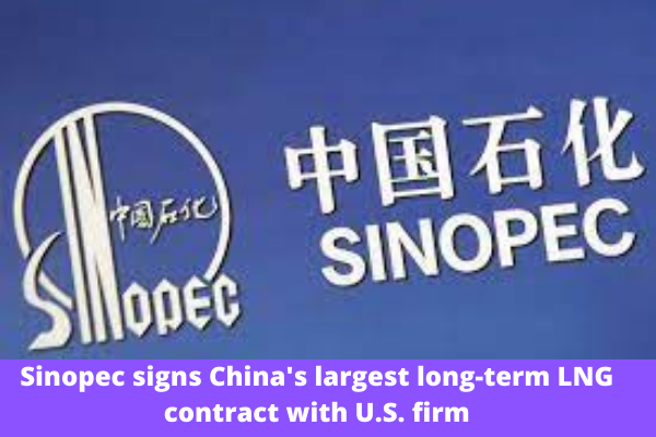 Sinopec signs China's largest long-term LNG contract with U.S. firm