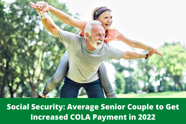 Social Security: Average Senior Couple to Get Increased COLA Payment in 2022