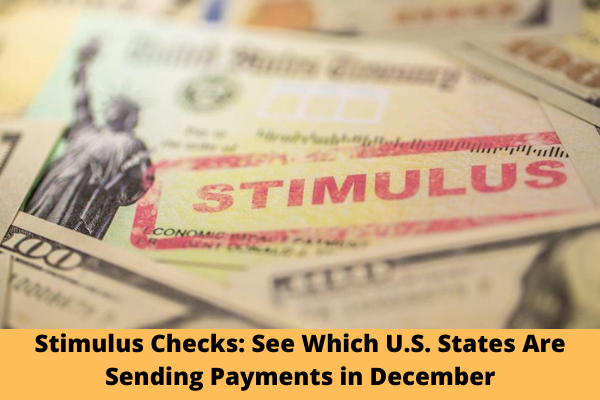 Stimulus Checks: See Which U.S. States Are Sending Payments in December