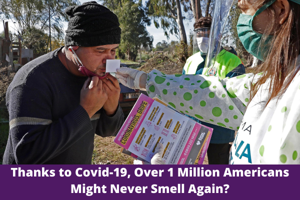 Thanks to Covid-19, Over 1 Million Americans Might Never Smell Again?