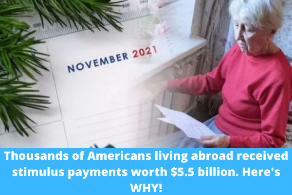 Thousands of Americans living abroad received stimulus payments worth $5.5 billion. Here's WHY!