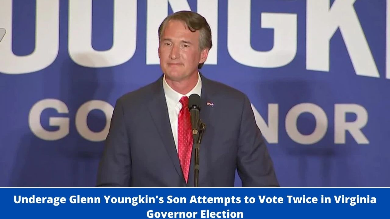 Underage Glenn Youngkin's Son Attempts to Vote Twice in Virginia Governor Election