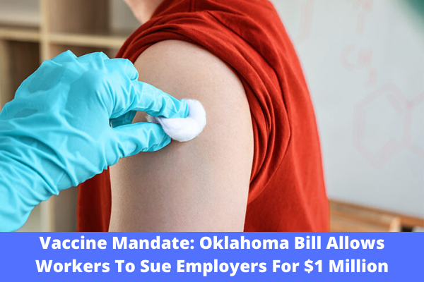 Vaccine Mandate: Oklahoma Bill Allows Workers To Sue Employers For $1 Million