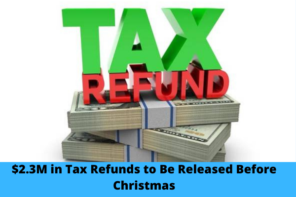 $2.3M in Tax Refunds to Be Released Before Christmas