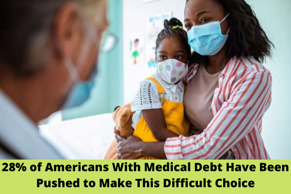 28% of Americans With Medical Debt Have Been Pushed to Make This Difficult Choice