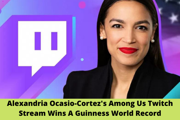 Alexandria Ocasio-Cortez's Among Us Twitch Stream Wins A Guinness World Record