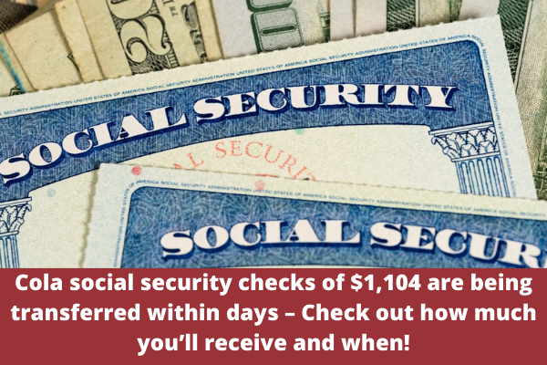 Cola social security checks of $1,104 are being transferred within days – Check out how much you’ll receive and when!