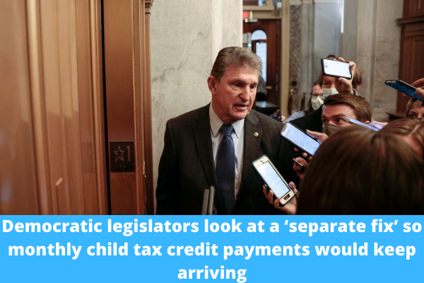 Democratic legislators look at a ‘separate fix’ so monthly child tax credit payments would keep arriving