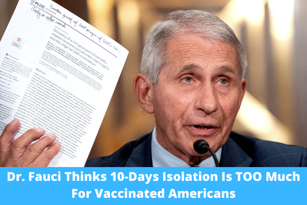 Dr. Fauci Thinks 10-Days Isolation Is TOO Much For Vaccinated Americans