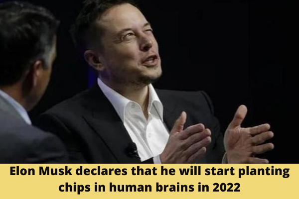 Elon Musk declares that he will start planting chips in human brains in 2022