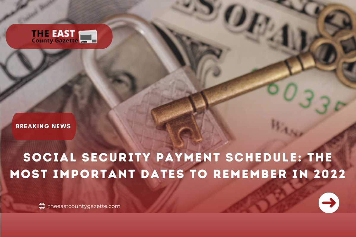 Social Security Payment Schedule The Important Dates to Remember in 2022