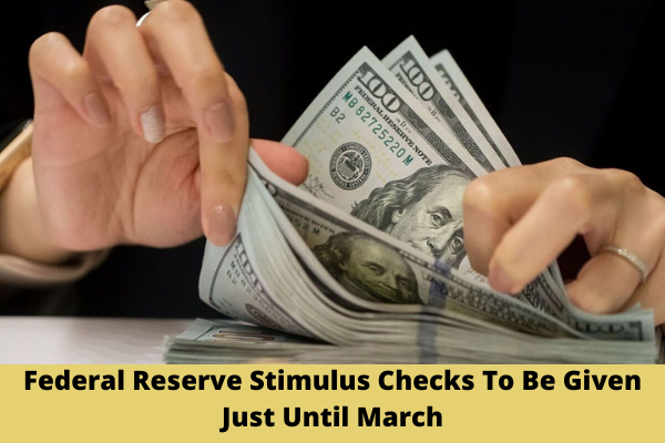 Federal Reserve Stimulus Checks To Be Given Just Until March