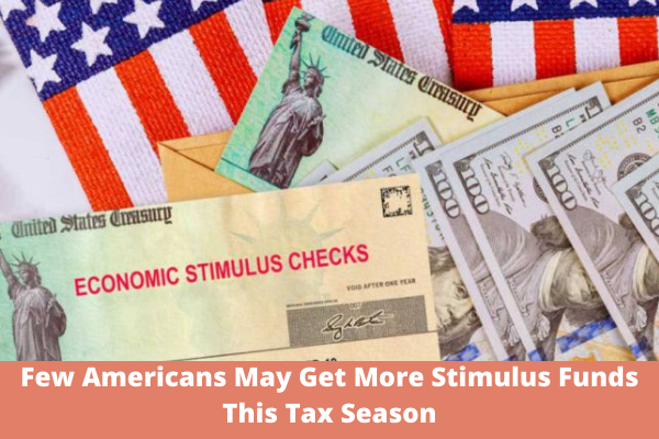 Few Americans May Get More Stimulus Funds This Tax Season