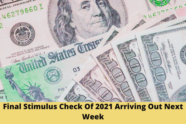 Final Stimulus Check Of 2021 Arriving Out Next Week
