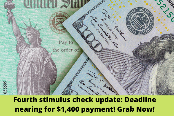 Fourth stimulus check update: Deadline nearing for $1,400 payment! Grab Now!