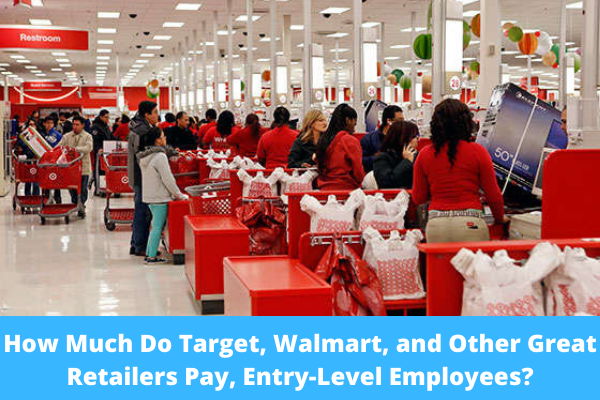 How Much Do Target, Walmart, and Other Great Retailers Pay, Entry-Level Employees?
