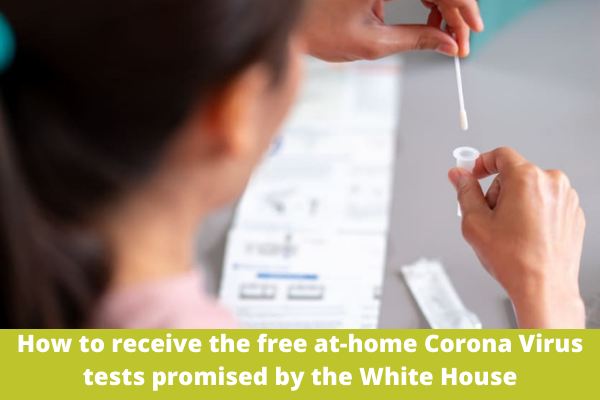 How to receive the free at-home Corona Virus tests promised by the White House