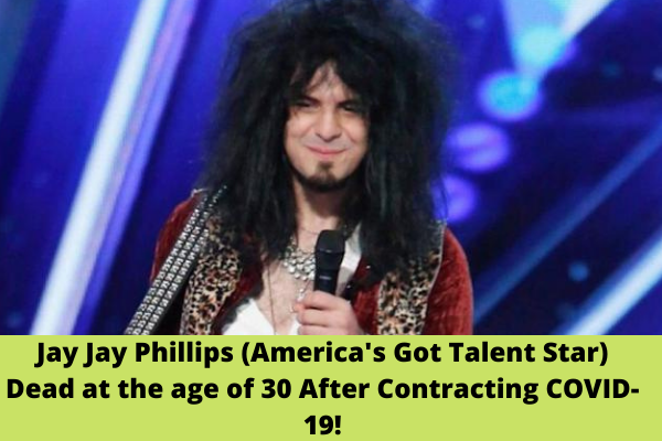 Jay Jay Phillips (America's Got Talent Star) Dead at the age of 30 After Contracting COVID-19!