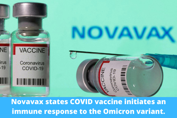 Novavax states COVID vaccine initiates an immune response to the Omicron variant.