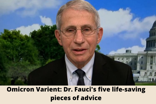 Omicron Varient: Dr. Fauci's five life-saving pieces of advice
