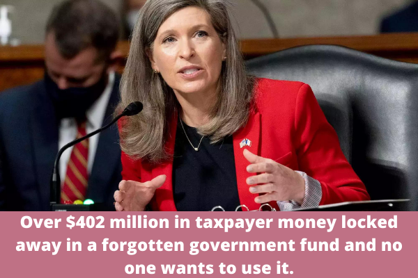 Over $402 million in taxpayer money locked away in a forgotten government fund and no one wants to use it.