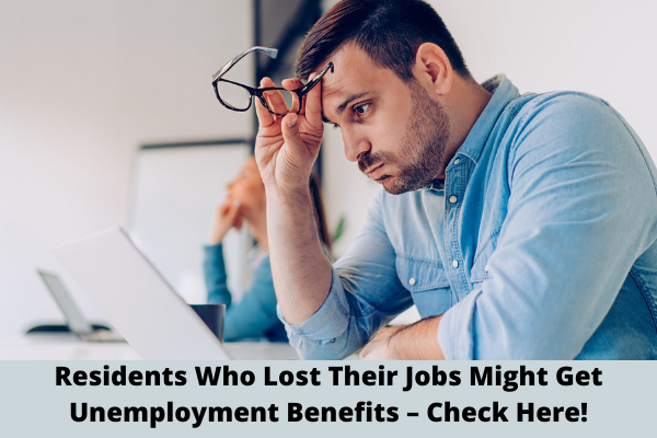 Residents Who Lost Their Jobs Might Get Unemployment Benefits – Check Here!
