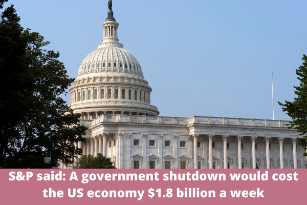 S&P said: A government shutdown would cost the US economy $1.8 billion a week