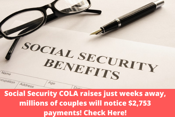 Social Security COLA raises just weeks away, millions of couples will notice $2,753 payments! Check Here!